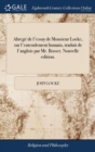 Abrege de l'Essay de Monsieur Locke, Sur l'Entendement Humain, Traduit de l'Anglois Par Mr. Bosset. Nouvelle Edition. - Book