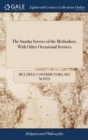 The Sunday Service of the Methodists; With Other Occasional Services - Book