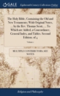 The Holy Bible, Containing the Old and New Testaments; With Original Notes, ... by the Rev. Thomas Scott, ... To Which are Added, a Concordance, General Index, and Tables. Second Edition. of 4; Volume - Book