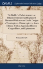 The Builder's Pocket-Treasure; Or, Palladio Delineated and Explained, Illustrated with New and Useful Designs of Frontispieces, Chimney-Pieces. a New Edition, with an Appendix of Eleven Copper Plates, - Book