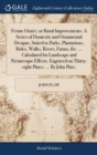 Ferme Ornee; or Rural Improvements. A Series of Domestic and Ornamental Designs, Suited to Parks, Plantations, Rides, Walks, Rivers, Farms, &c. ... Calculated for Landscape and Picturesque Effects. En - Book