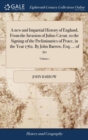 A new and Impartial History of England, From the Invasion of Julius Caesar, to the Signing of the Preliminaries of Peace, in the Year 1762. By John Barrow, Esq; ... of 10; Volume 1 - Book