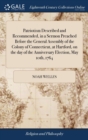 Patriotism Described and Recommended, in a Sermon Preached Before the General Assembly of the Colony of Connecticut, at Hartford, on the Day of the Anniversary Election, May 10th, 1764 - Book