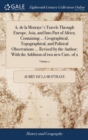 A. de la Motraye's Travels Through Europe, Asia, and Into Part of Africa; Containing ... Geographical, Topographical, and Political Observations ... Revised by the Author; With the Addition of Two New - Book