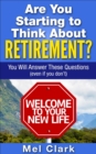 Are You Starting to Think About Retirement? You Will Answer These Questions (Even If You Don't) - eBook