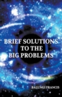 Brief Solutions to the Big Problems - Book