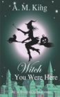 Witch You Were Here - Book