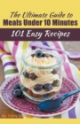 The Ultimate Guide to Meals Under 10 Minutes - Book