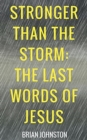 Stronger Than the Storm - The Last Words of Jesus - Book