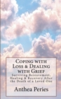 Coping with Loss & Dealing with Grief : Surviving Bereavement, Healing & Recovery After the Death of a Loved One - Book