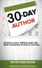 30-Day Author : Develop A Daily Writing Habit and Write Your Book In 30 Days (Or Less) - Book