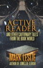 Active Reader : And Other Cautionary Tales from the Book World - Book