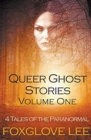 Queer Ghost Stories Volume One : 4 Tales of the Paranormal - Book