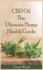 CBD Oil : the Ultimate Hemp Health Guide - Book