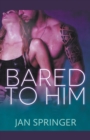 Bared to Him - Book