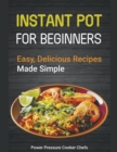 Instant Pot Recipes for Beginners : Easy Delicious Recipes Made Simple - Book