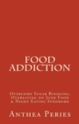 Food Addiction : Overcome Sugar Bingeing, Overeating on Junk Food & Night Eating Syndrome - Book