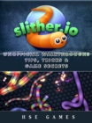 Slither.io Unofficial Walkthroughs Tips, Tricks & Game Secrets - eBook