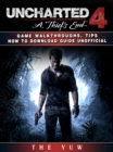 Uncharted 4 a Thiefs End Game Walkthroughs, Tips How to Download Guide Unofficial - eBook