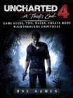 Uncharted 4 a Thiefs End Game Guide, Tips, Hacks, Cheats Mods Walkthroughs Unofficial - eBook