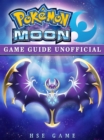 Pokemon Moon Game Guide Unofficial - eBook