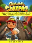 Subway Surfers Game Download, Hacks, Mods Apk, Cheats Guide Unofficial - eBook