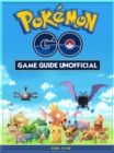 Pokemon Go Game Guide Unofficial - eBook
