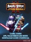 Angry Birds Star Wars 2 Game, Codes Apk, Walkthroughs Mods Download Guide Unofficial - eBook