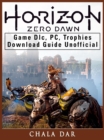 Horizon Zero Dawn Game DLC, PC, Trophies, Download Guide Unofficial - eBook