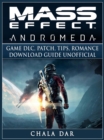 Mass Effect Andromeda Game DLC, Patch, Tips, Romance, Download Guide Unofficial - eBook