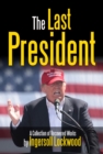 The Last President : A Collection of Recovered Works - eBook