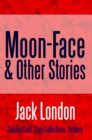 Moon-Face & Other Stories - eBook