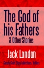 The God of his Fathers & Other Stories - eBook