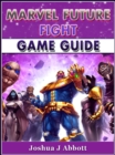 Marvel Future Fight Game Guide - eBook