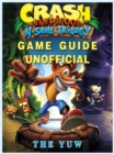 Crash Bandicoot N Sane Trilogy Game Guide Unofficial - eBook