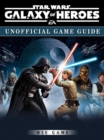 Star Wars Galaxy of Heroes Game Guide Unofficial - eBook