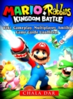Mario + Rabbids Kingdom Battle Game Guide Unofficial - eBook