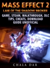 Mass Effect 2 Lair of the Shadow Broker Game, Steam, Walkthrough, DLC, Tips Cheats, Download Guide Unofficial - eBook