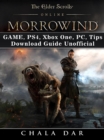 The Elder Scrolls Online Morrowind Game, PS4, Xbox One, PC, Tips, Download Guide Unofficial - eBook