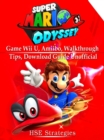 Super Mario Odyssey Game Wii U, Amiibo, Walkthrough, Tips, Download Guide Unofficial - eBook