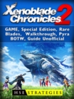 Xenoblade Chronicles 2 Game, Special Edition, Rare Blades, Walkthrough, Pyra, BOTW, Guide Unofficial - eBook