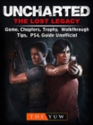 Uncharted The Lost Legacy Game, Chapters, Trophy, Walkthrough, Tips, PS4, Guide Unofficial - eBook