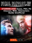 Final Fantasy XIV Stormblood Game, PS4, PC, Classes, Wiki, Characters, Guide Unofficial - eBook