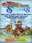 Monster Hunter Stories, Eggs, DLC, Amiibo, Ride on, Monsters, Wiki, Walkthrough, Download, Game Guide Unofficial - eBook