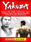 Zakuza Game, PC, PS4, Timeline, Wiki, Characters, Tips, Walkthrough, Cheats, Guide Unofficial - eBook