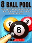 8 Ball Pool, Unblocked, Hacks, Rules, Miniclip, App, APK, Cheats, Mods, Game Guide Unofficial - eBook