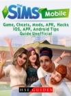 The Sims Mobile Game, Cheats, Mods, APK, Hacks, IOS, APP, Android, Tips, Guide Unofficial - eBook