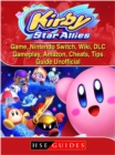 Kirby Star Allies Game, Nintendo Switch, Wiki, DLC, Gameplay, Amazon, Cheats, Tips, Guide Unofficial - eBook