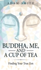 Buddha, Me, and a Cup of Tea : Finding Your True Zen - eBook