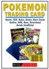 Pokemon Trading Card Game, Tcg, Rules, Decks, Rare Cards, Online, Apk, Rom, Download, Guide Unofficial - Book
